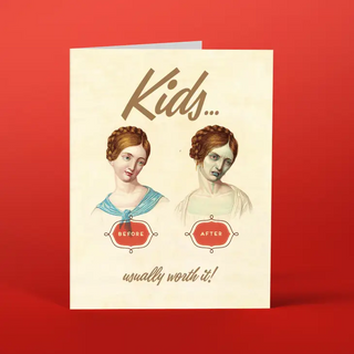 Kids... Worth It Card