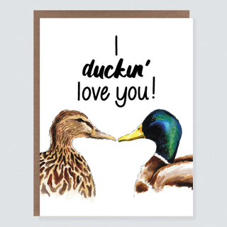 I Duckin' Love You Card