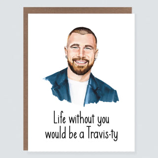 Travis-ty Without You Love Card