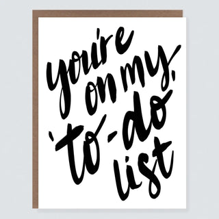 You're On My To-Do List Love Card